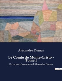 Le Comte de Monte-Cristo - Tome I