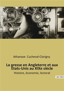La presse au XIXe siècle : Histoire, économie, lectorat