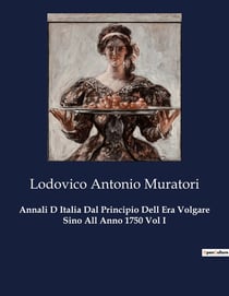 Annali D Italia Dal Principio Dell Era Volgare Sino All Anno 1750 Vol I : Cronache dell'Italia dal 1750 al 1752: eventi e dinamiche politiche