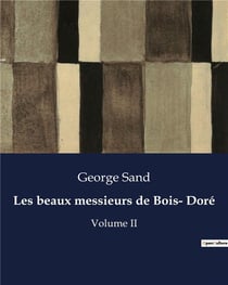 Les beaux messieurs de Bois- Doré : Volume II