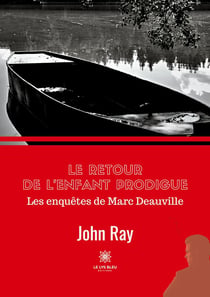 Le retour de l'enfant prodigue : Les enquêtes de Marc Deauville