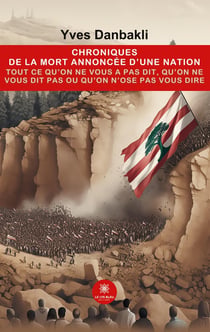 Chroniques de la mort annoncée d'une nation : Tout ce qu'on ne vous a pas dit, qu'on ne vous dit pas ou qu'on n'ose pas vous dire