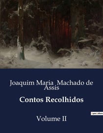 Contos Recolhidos : A complexidade das relações humanas no Brasil imperial.