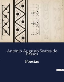 Poesias : Uma coletânea de poesias de António Augusto Soares de Passos, explorando temas de amor, morte e saudade.