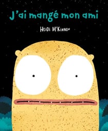 J'AI MANGE MON AMI