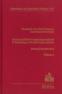Actes du XXVIIe Congrès international de linguistique et de philologie romanes (Nancy, 15-20 juillet 2013)
