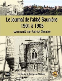 Le journal de l'abbé Saunière 1901 à 1905 : commenté par Patrick Mensior