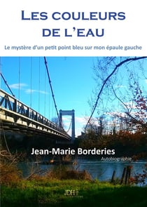 Les couleurs de l'eau - Le mystère d'un petit point bleu sur mon épaule gauche