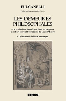 Les demeures philosophales - et le symbolisme hermétique dans ses rapports avec l'art sacré et l'esotérisme du grand-?uvre Tome 1 et Tome 2