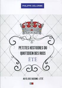 Petites histoires du quotidien des rois - été