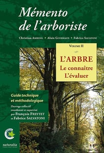 Mémento de l'arboriste Tome 2 : l'arbre : le connaître, l'évaluer