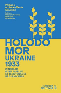 Holodomor : Ukraine 1933 - Itinéraire d'une famille et témoignages de survivants