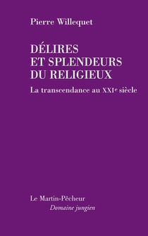 Délires et splendeurs du religieux - la transcendance au xxie siècle