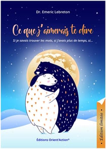 Ce que j'aimerais te dire : si je savais trouver les mots, si j'avais plus de temps, si... - édition limitée