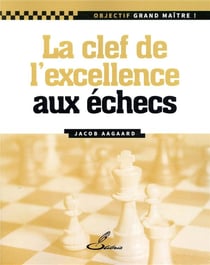 La clé de l'excellence aux échecs