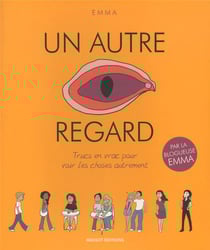 Un autre regard Tome 1 : trucs en vrac pour voir les choses autrement