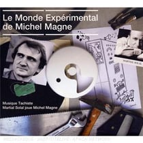 Le monde experimental de michel magne