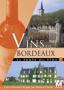 La Route des vins Vol. 5 : Les vins de Bordeaux