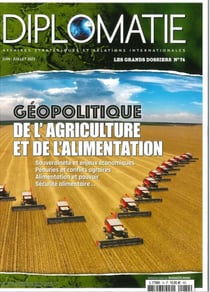 Diplomatie grand dossier n.74 : géopolitique de l'agriculture et de l'alimentation
