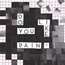 Do you like pain