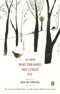 The hen who dreamed she could fly - a novel
