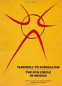 Farewell to surreaslism : the dyn circle in mexico