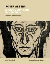 Josef albers discovery and invention the early graphic works /anglais