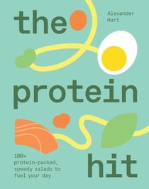The protein hit: 100+ protein-packed, speedy salads to fuel your day /anglais