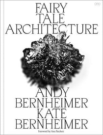 Fairy tale architecture : andy & kate bernheimer