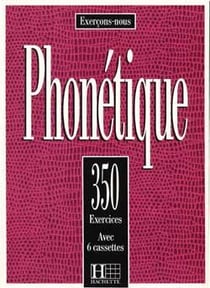 Les 350 Exercices - Phonétique - Livre de l'élève : Les 350 Exercices - Phonétique - Livre de l'élève