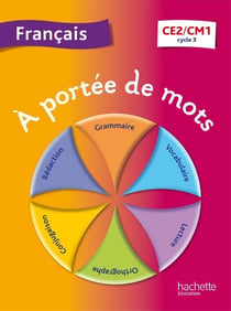 À portée de mots : français - CE2/CM1 - cycle 3 - livre de l'élève