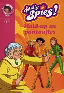 Totally spies Tome 22 - hold-up en pantoufles