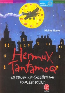Hermux tantamoq - tome 1 - le temps ne s'arrete pas pour les souris