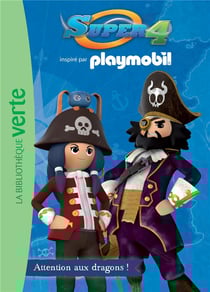 Playmobil super 4 t.1 - attention aux dragons !