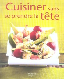Cuisiner sans se prendre la tête