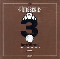 La pâtisserie en 3 ingrédients