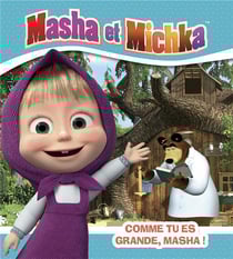 Masha et Michka : comme tu es grande, Masha !