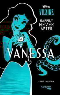 Disney vilains : happily never after : Vanessa