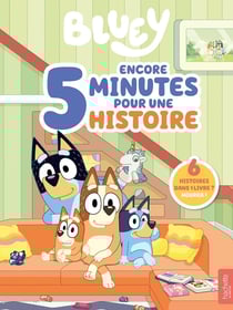 Bluey : Encore 5 minutes pour une histoire