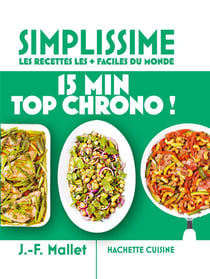 Simplissime : Les recettes les + faciles du monde : 15 min top chrono !