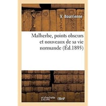 Malherbe, points obscurs et nouveaux de sa vie normande