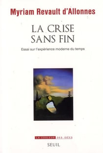 La crise sans fin - essai sur l'expérience moderne du temps