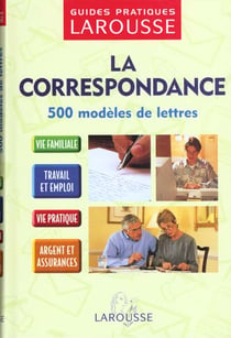 La correspondance - 500 modeles de lettres