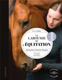 Le larousse de l'équitation : bien monter à cheval en 40 leçons