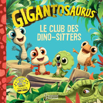 Gigantosaurus : le club des dino-sitters