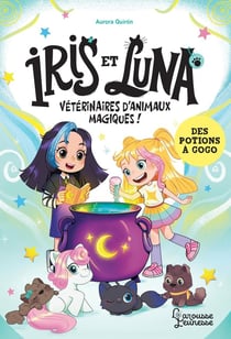Iris et Luna, vétérinaires d'animaux magiques ! Des potions à gogo