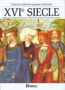 Lagarde & Michard XVIe siècle l'anthologie par excellence