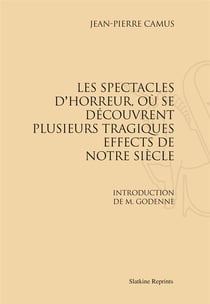 Les spectacles d'horreur, où se decouvrent plusieurs tragiques effects de nostre siècle (1630)