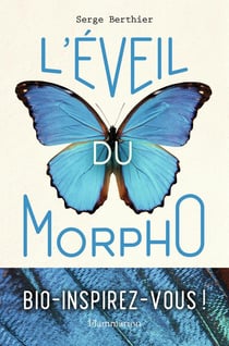 L'éveil du morpho - réparer la Terre en s'inspirant des prouesses de la nature