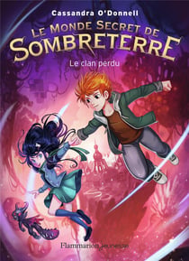 Les mondes secrets de Sombreterre Tome 1 : le clan perdu